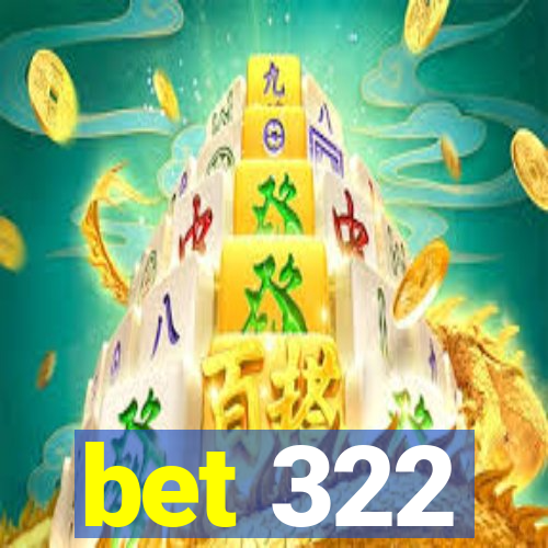 bet 322